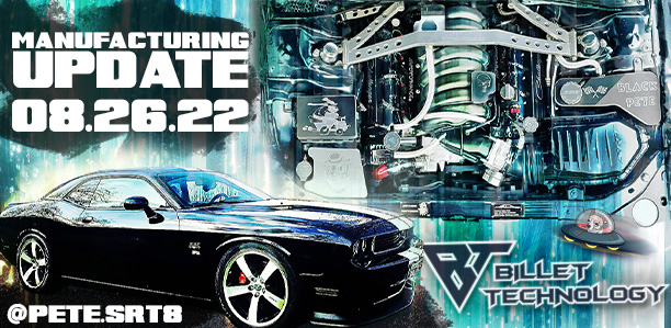 Manufacturing Update August 26, 2022 | Billet Technology